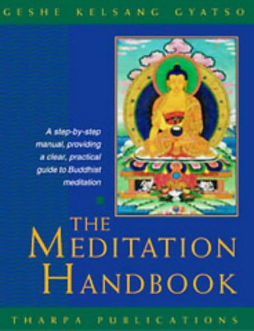 The Meditation Handbook: A Step-By-Step Manual, Providing a Clear, Practical Guide to Buddhist Meditation (9781899996001) by Kelsang Gyatso