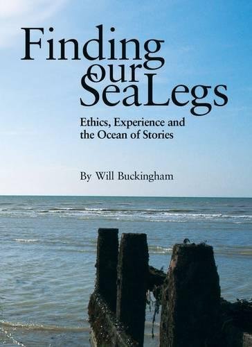 Imagen de archivo de Finding Our Sea-Legs: Ethics, Experience and the Ocean of Stories a la venta por MusicMagpie