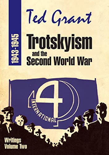 Stock image for Ted Grant Writings. Volume 2 Trotskyism and the Second World War for sale by Blackwell's