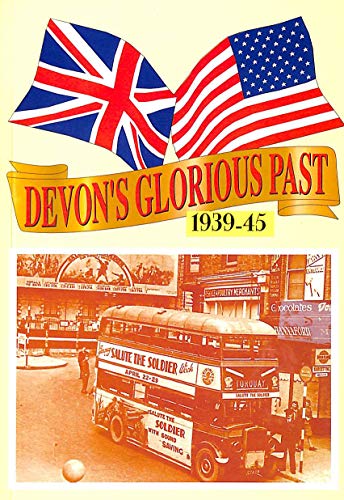 Stock image for Devon's Glorious Past 1939-1945 for sale by AwesomeBooks