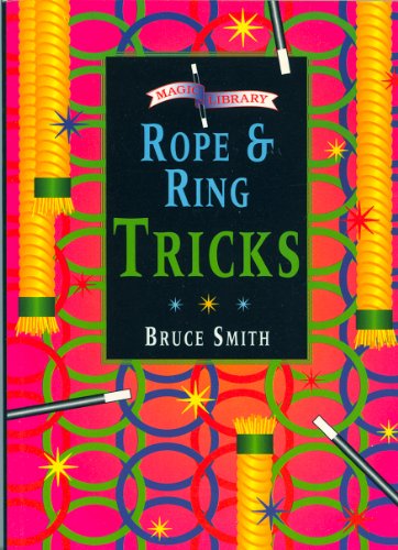 Rope and Ring Tricks (Magic Library) (9781900032100) by Bruce Smith