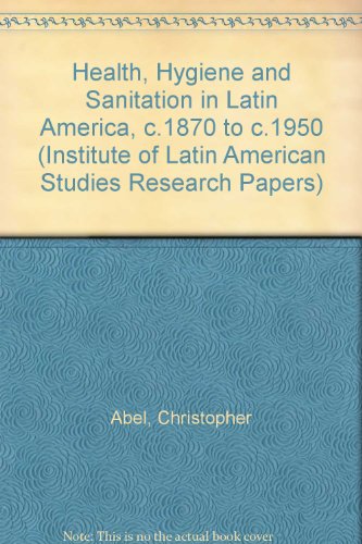 9781900039048: Health, Hygiene and Sanitation in Latin America, c.1870 to c.1950: No. 42. (Institute of Latin American Studies Research Papers)