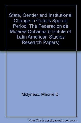 Stock image for State, Gender and Institutional Change in Cuba's "Special Period": the Federation De Mujeres Cubanas (Research Papers) for sale by Phatpocket Limited