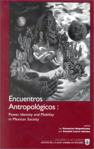 Imagen de archivo de Encuentros Antropolgicos: Politics, Identity and Mobility in Mexican Society a la venta por Tiber Books