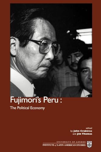 Imagen de archivo de Fujimori's Peru: The Political Economy (Institute of Latin American Studies) a la venta por WorldofBooks