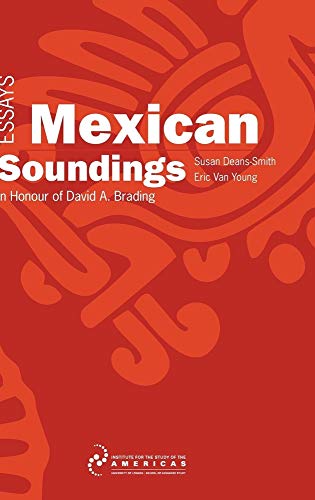 Imagen de archivo de Mexican Soundings: Essays in Honour of David A. Brading a la venta por Bestsellersuk