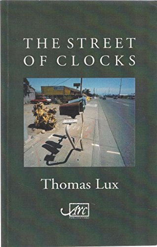 The Street of Clocks (Arc International Poets) (9781900072809) by Lux, Thomas