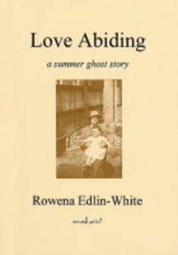 Love Abiding: A Summer Ghost Story (9781900074131) by Rowena Edlin-White