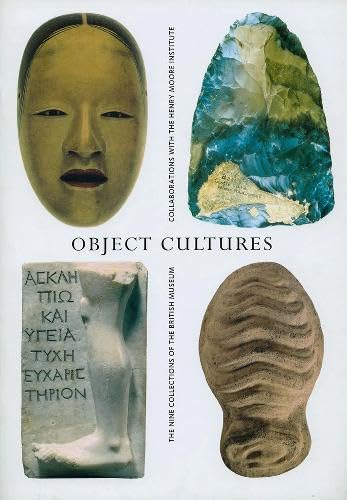 Stock image for Object Cultures: The Nine Collections of the British Museum Collaborations with the Henry Moore Institute for sale by Oopalba Books