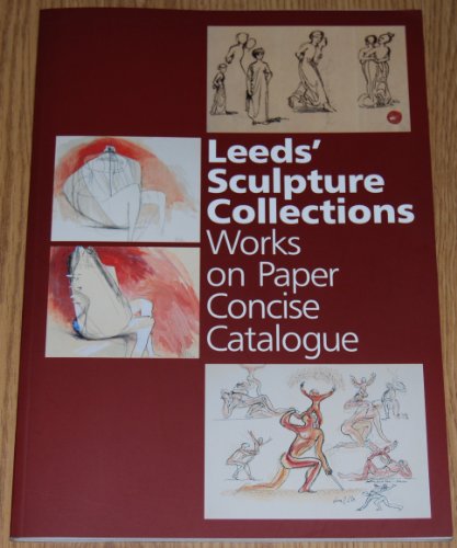 9781900081863: Leeds' Sculpture Collections: Works on Paper Concise Catalogue