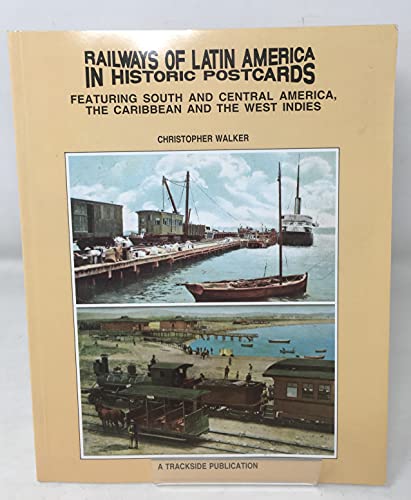 Railways of Latin America In Historic Postcards - Featuring South and Central America, The Caribb...