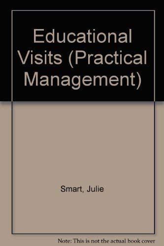 Educational Visits (Practical Management) (9781900098007) by Julie Smart