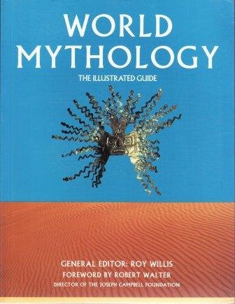 Stock image for World Mythology the Illustrated Guide for sale by SecondSale
