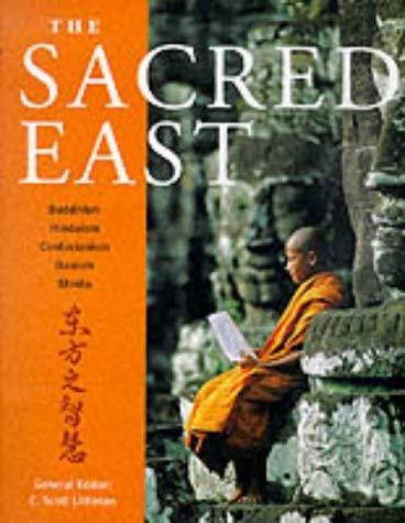 Imagen de archivo de The Sacred East : An Illustrated Guide to Buddhism, Hinduism, Confucianism, Taoism and Shinto a la venta por Better World Books: West