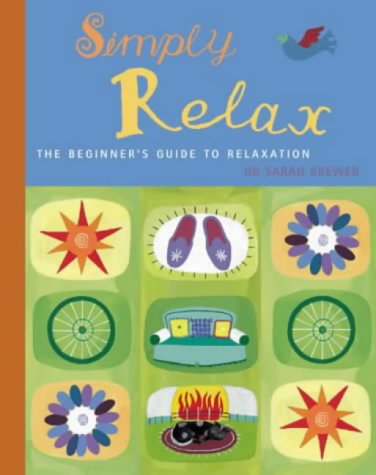 Stock image for Simply Relax: The Beginner's Guide to Relaxation for sale by Hippo Books