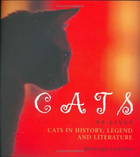 Stock image for Cats: 99 Lives: 99 Lives - Cats in History, Legend and Literature for sale by Goldstone Books