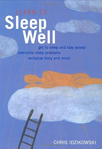 Imagen de archivo de Learn to Sleep Well : Proven Strategies for Getting to Sleep and Staying Asleep a la venta por Better World Books: West