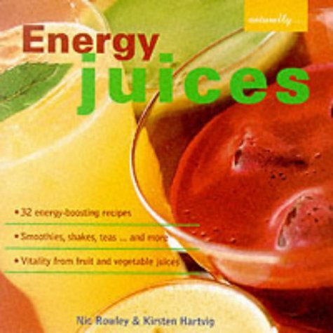 Beispielbild fr Energy Juices: 32 Energy-boosting Recipes/Smoothies, Shakes, Teas.and More/Vitality from Fruit and Vegetable Juices (Naturally) zum Verkauf von WorldofBooks