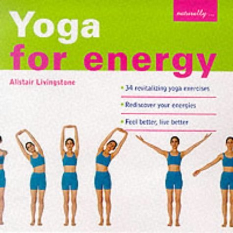 9781900131742: Yoga for Energy: 34 Revitalizing Yoga Exercises - Rediscover Your Energies, Feel Better, Live Better (Naturally)