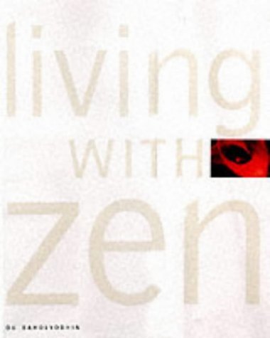 9781900131797: LIVING WITH ZEN. INTERIORS - GARDENS - FOOD