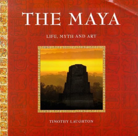 Stock image for The Maya: Life, Myth And Art for sale by AwesomeBooks