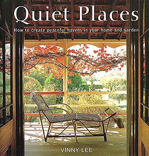 Stock image for Quiet Places: How to Create Peaceful Havens in Your Home and Garden for sale by ThriftBooks-Atlanta
