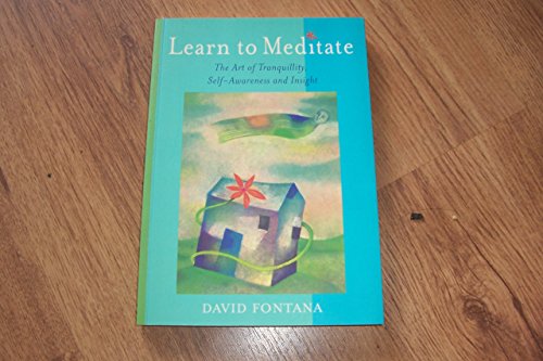 Learn to Meditate: The Art of Tranquillity, Self-Awareness and Insight (9781900131919) by David Fontana