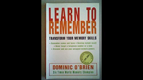 Beispielbild fr Learn to Remember: Discover Untapped Memory Powers, Develop Instant Recall, Never Forget Names, Faces and Numbers zum Verkauf von Reuseabook