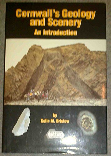 9781900147019: Cornwall's Geology and Scenery: An Introduction Covering Geological Concepts and the Geological History of the County with Emphasis on Scenery and Minerals