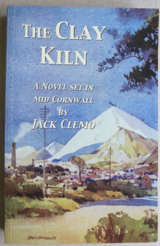 Beispielbild fr The Clay Kiln: A Novel Set in the China Clay District of Mid Cornwall zum Verkauf von WorldofBooks