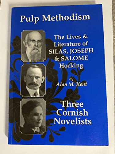 Stock image for Pulp Methodism: The Lives and Literature of Silas, Joseph and Salome Hocking, Three Cornish Novelists for sale by Bestsellersuk