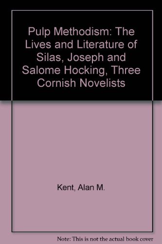 Stock image for Pulp Methodism: The Lives and Literature of Silas, Joseph and Salome Hocking, Three Cornish Novelists for sale by WorldofBooks