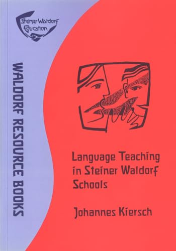Language Teaching in Steiner Waldorf Schools: Rudolf Steiner's concept of an integrated approach to language teaching (9781900169035) by Johannes Kiersch