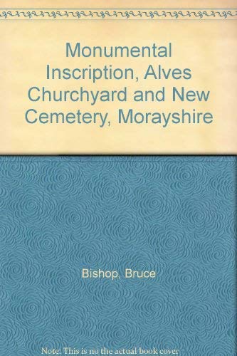 Beispielbild fr Monumental Inscriptions: Alves Churchyard and New Cemetary, Morayshire zum Verkauf von Phatpocket Limited