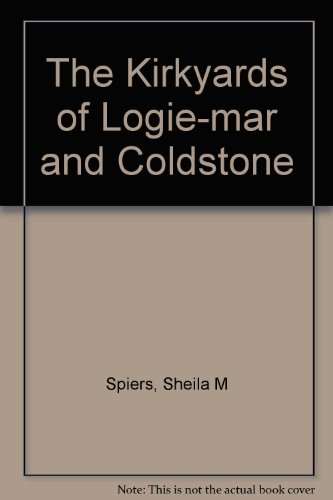 The Kirkyards of Logie-mar and Coldstone (9781900173810) by Sheila M Spiers