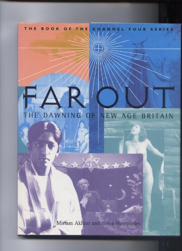 Far Out: The Dawning of New Age Britain (9781900178228) by Akhtar, Miriam; Humphries, Steve; Swingler, Lucy