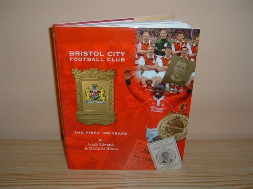Bristol City: the First Hundred Years (9781900178266) by Edwards