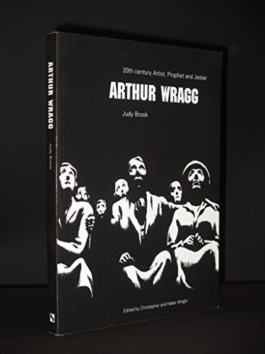 Beispielbild fr Arthur Wragg: Twentieth-century Prophet and Jester zum Verkauf von WorldofBooks