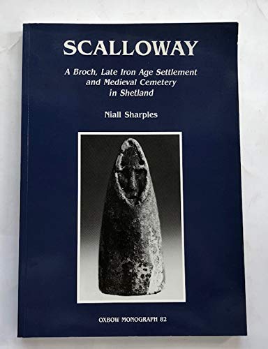 Scalloway: a Broch, Late Iron Age Settlement and Medieval Cemetery in Shetland