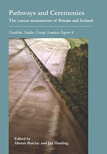 9781900188425: Pathways and Ceremonies: The Cursus Monuments of Britain and Ireland: 4 (Neolithic Studies Group Seminar Papers)