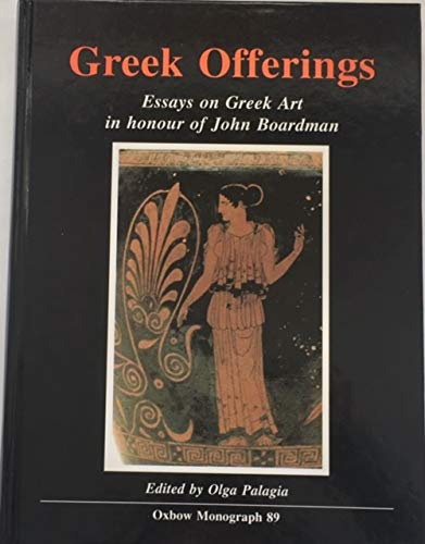 GREEK OFFERINGS Essays on Greek Art in Honour of John Boardman