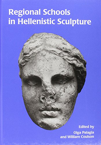 9781900188456: Regional Schools in Hellenistic Sculpture: No. 90 (Oxbow Monographs in Archaeology)