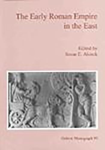 The Early Roman Empire in the East (Oxbow Monograph, 95) (9781900188524) by Alcock, Susan