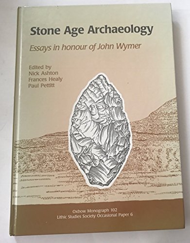 Imagen de archivo de Stone Age Archaeology: Essays in honour of John Wymer (Oxbow Monographs) a la venta por R.D.HOOKER