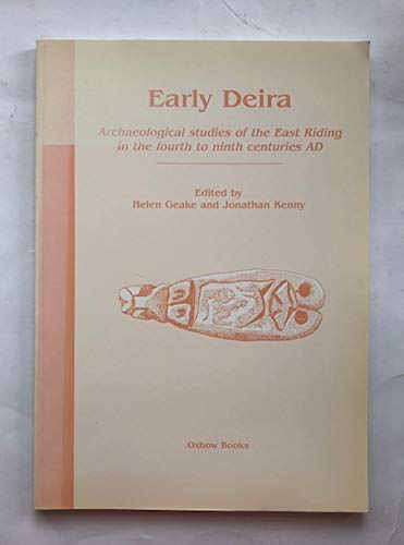 9781900188906: Early Deira: Archaeological studies of the East Riding in the fourth to ninth centuries AD