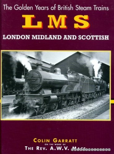 Stock image for The Golden Years Of British Steam Trains LMS: London Midland and Scotland for sale by WorldofBooks