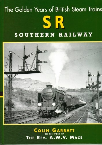 Stock image for THE GOLDEN YEARS OF BRITISH STEAM TRAINS S.R. Southern Railways for sale by Amazing Book Company