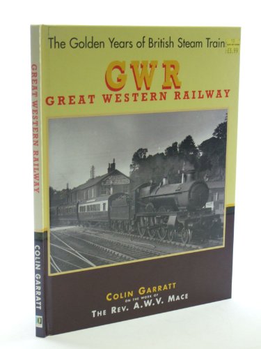 Stock image for THE GOLDEN YEARS OF BRITISH STEAM TRAINS: Great Western Railway for sale by Amazing Book Company