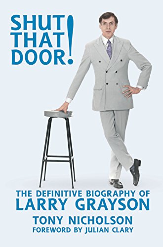 Stock image for Shut That Door! 2017: The Definitive Biography of Larry Grayson for sale by Greener Books