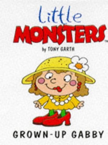 Imagen de archivo de Grown Up Gabby (Little Monsters S.) a la venta por WorldofBooks